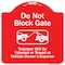 Signmission Do Not Block Gate Violators Ticketed Towed Vehicle Owner Expense Alum, 18" L, 18" H, RW-1818-9983 A-DES-RW-1818-9983 - alternate 1